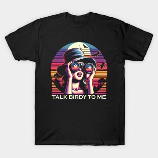 Talk Birdy To Me T-Shirt